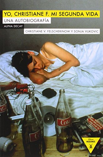 Yo, Christiane F. Mi segunda vida : Una autobiografía (Héroes Modernos, Band 58) von Ediciones Alpha Decay, S.A.