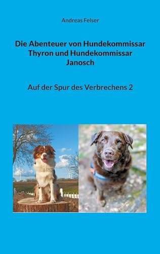Die Abenteuer von Hundekommissar Thyron und Hundekommissar Janosch: Auf der Spur des Verbrechens 2