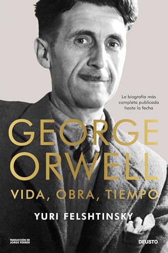 George Orwell: vida, obra, tiempo (Deusto) von Deusto