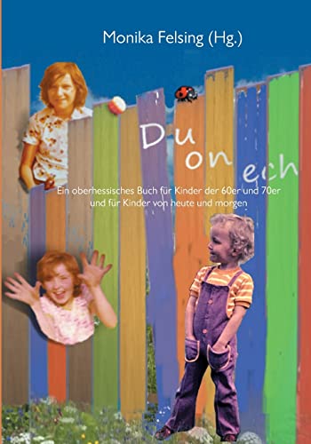 Du on ech: Ein oberhessisches Buch für Kinder der 60er und 70er und für Kinder von heute und morgen