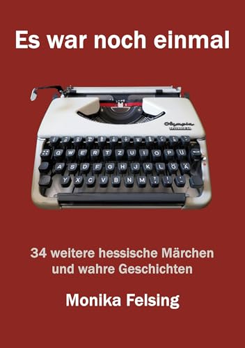 Es war noch einmal: 34 weitere hessische Märchen und wahre Geschichten von BoD – Books on Demand