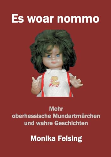 Es woar nommo: Mehr oberhessische Mundartmärchen und wahre Geschichten von BoD – Books on Demand