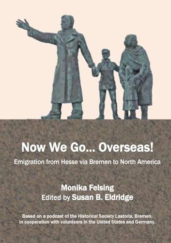 Now We Go... Overseas!: Emigration from Hesse via Bremen to North America von BoD – Books on Demand