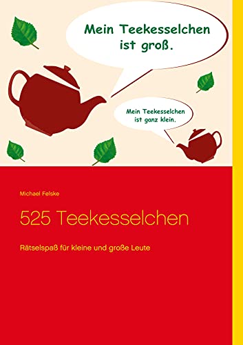 525 Teekesselchen: Rätselspaß für kleine und große Leute von Books on Demand GmbH