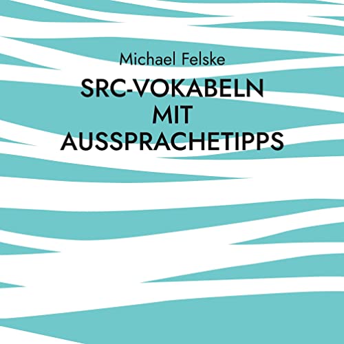 SRC-Vokabeln mit Aussprachetipps: Für Skipper ohne Englischkenntnisse von Books on Demand