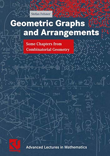 Geometric Graphs and Arrangements: Some Chapters from Combinatorial Geometry (Advanced Lectures in Mathematics)