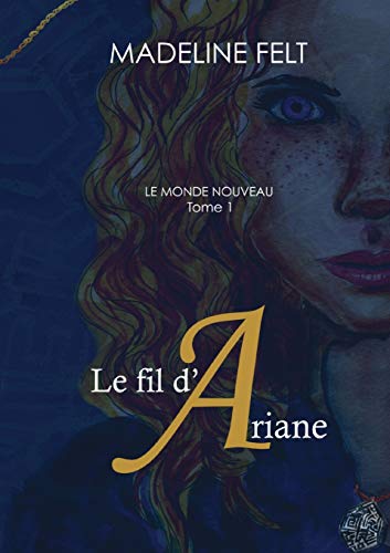 Le fil d'Ariane: Le Monde Nouveau, Tome 1