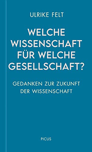 Welche Wissenschaft für welche Gesellschaft?: Gedanken zur Zukunft der Wissenschaft (Wiener Vorlesungen) von Picus Verlag