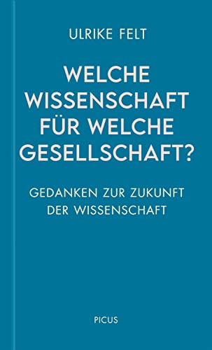 Welche Wissenschaft für welche Gesellschaft?: Gedanken zur Zukunft der Wissenschaft (Wiener Vorlesungen)