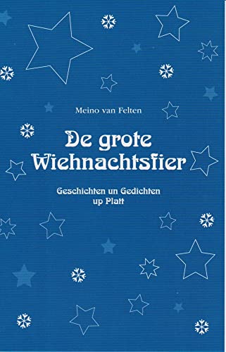 De grote Wiehnachtsfier: Geschichten un Gedichten up Platt