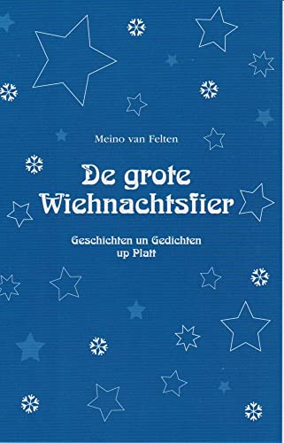 De grote Wiehnachtsfier: Geschichten un Gedichten up Platt