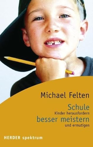 Schule besser meistern: Kinder herausfordern und ermutigen (Herder Spektrum)