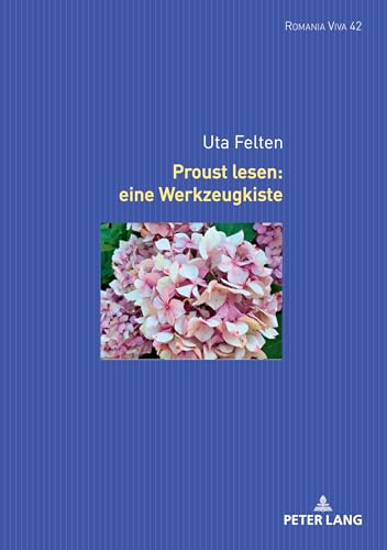 Proust lesen: eine Werkzeugkiste (Romania Viva, Band 42) von Peter Lang