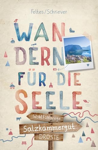 Salzkammergut. Wandern für die Seele: Wohlfühlwege von Droste Verlag