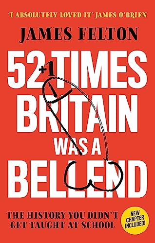 52 Times Britain was a Bellend: The History You Didn't Get Taught At School von Sphere