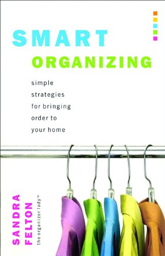 Smart Organizing: Simple Strategies For Bringing Order To Your Home