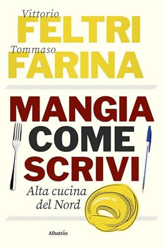 Mangia come scrivi. Alta cucina del Nord (Gli Speciali) von Gruppo Albatros Il Filo