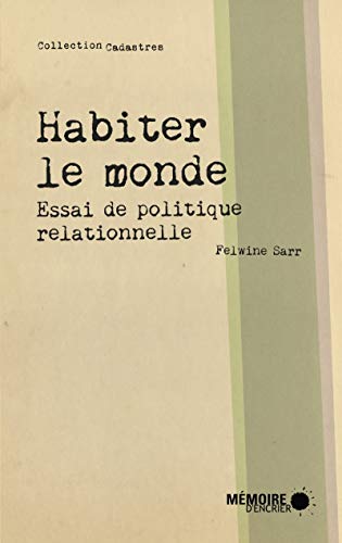 Habiter le monde - Essai de politique relationnelle: Essai de politique relationelle von MEMOIRE ENCRIER