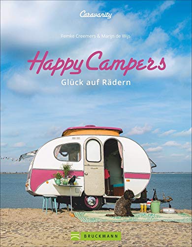 Happy Campers. Glück auf vier Rädern. Ideen für Camping rund um Caravan Einrichtungen. Wohnmobildesign im Retrostyle.: Glück auf Rädern von Bruckmann