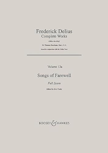 Songs of Farewell: gemischter Chor und Orchester. Partitur.: GA II/13a. mixed choir and orchestra. Partition. (Frederick Delius. Complete Works) von BOOSEY