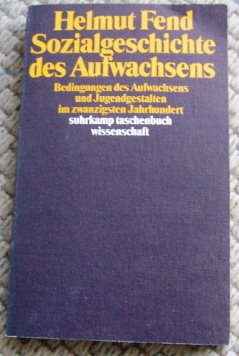 Sozialgeschichte des Aufwachsens. Bedingungen des Aufwachsens und Jugendgestalten im zwanzigsten Jahrhundert