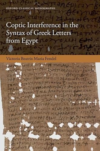 Coptic Interference in the Syntax of Greek Letters from Egypt (Oxford Classical Monographs)