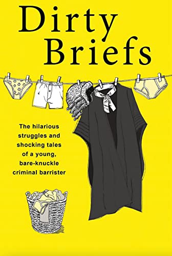 Dirty Briefs: The Hilarious Struggles and Shocking Tales of a Bare-knuckle Criminal Barrister von Mardle Books