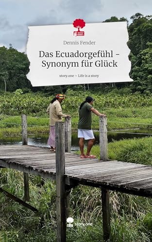 Das Ecuadorgefühl - Synonym für Glück. Life is a Story - story.one