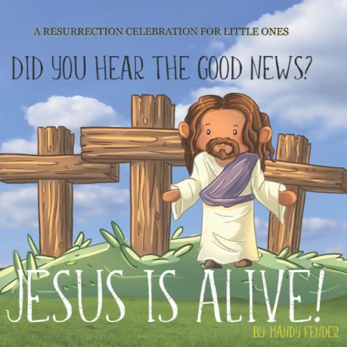 Did You Hear the Good News? Jesus is Alive!: A Resurrection Celebration for Little Ones von Independently published