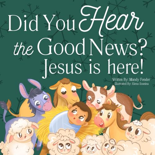 Did You Hear the Good News? Jesus is Here!: A Christmas Nativity Story von Independently published