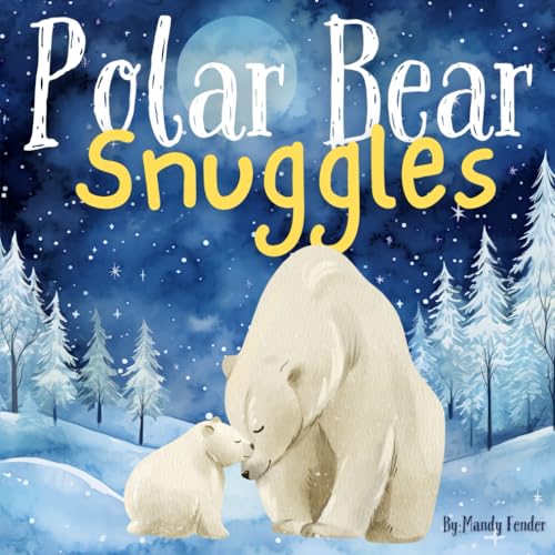 Polar Bear Snuggles: A Sweet Bedtime Story von Independently published