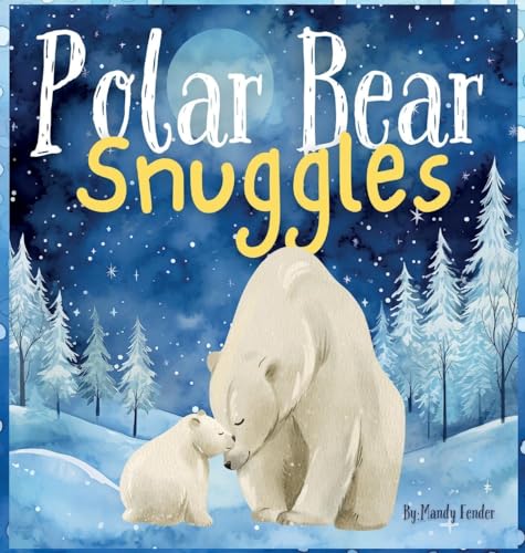 Polar Bear Snuggles: A Sweet Bedtime Story