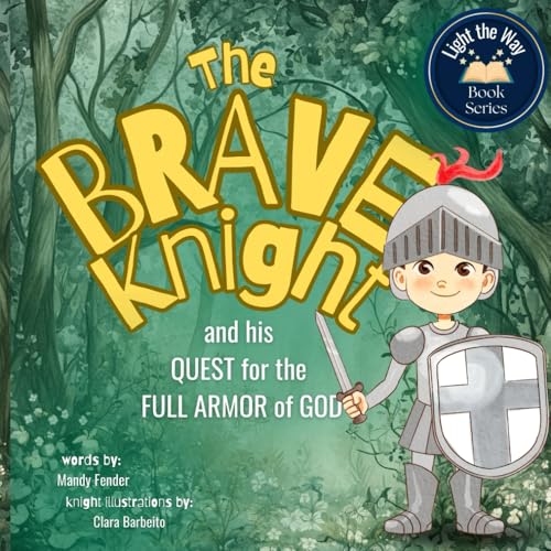 The Brave Knight: and his QUEST for the FULL ARMOR OF GOD von Independently published