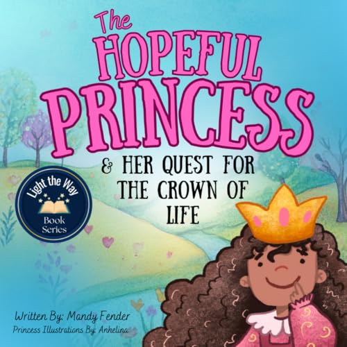 The Hopeful Princess: and her QUEST for the CROWN OF LIFE von Independently published