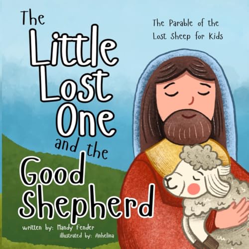 The Little Lost One & The Good Shepherd: The Parable of the Lost Sheep for Kids von Independently published