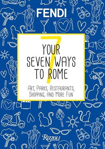 Your Seven Ways to Rome: Art, Parks, Restaurants, Shopping, and More Fun