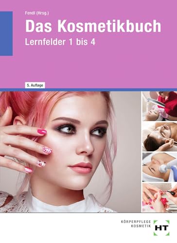 Das Kosmetikbuch: Lernfelder 1 bis 4 von VERLAG HANDWERK UND TECHNIK