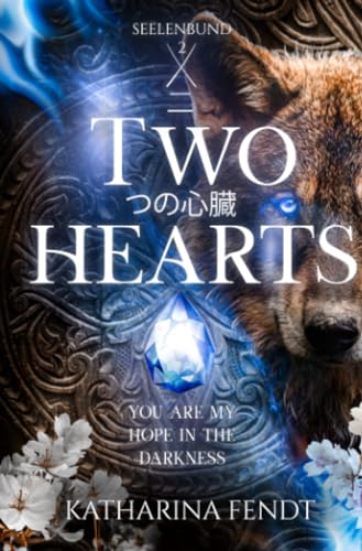 Two Hearts: You are my hope in the darkness ( Seelenbund-Trilogie Band 2 ): DE
