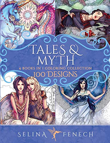 Tales and Myth Coloring Collection: 100 Designs (Fantasy Coloring by Selina, Band 28) von Fairies and Fantasy Pty Ltd