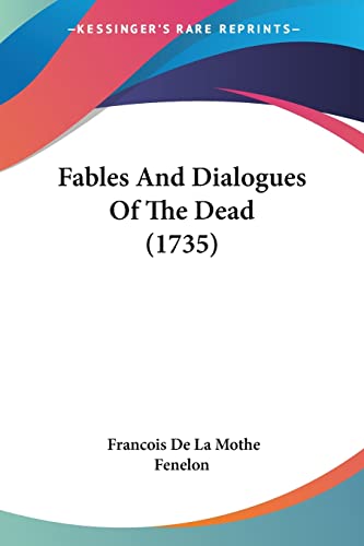 Fables And Dialogues Of The Dead (1735) von Kessinger Publishing