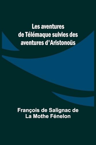 Les aventures de Télémaque suivies des aventures d'Aristonoüs von Alpha Editions