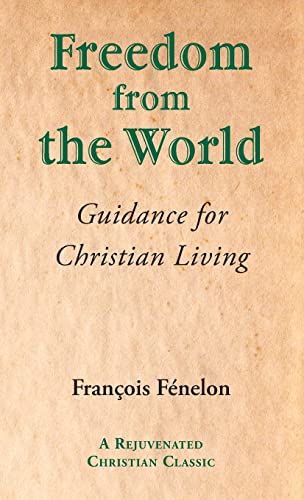 Freedom from the World: Guidance for Christian Living