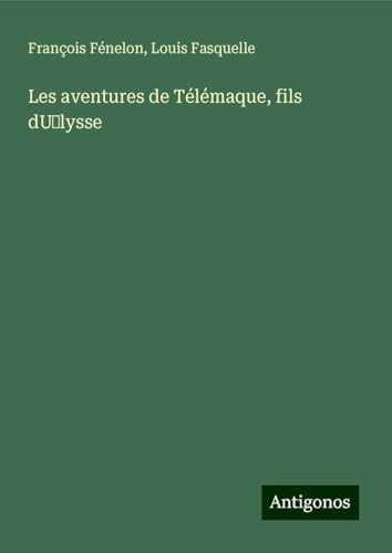 Les aventures de Télémaque, fils dU¿lysse von Antigonos Verlag