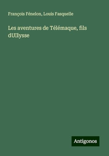 Les aventures de Télémaque, fils dU¿lysse von Antigonos Verlag
