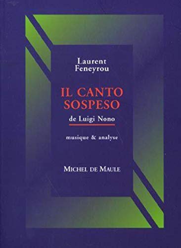 IL CANTO SOSPESO -DE LUIGI NONO von MICHEL DE MAULE