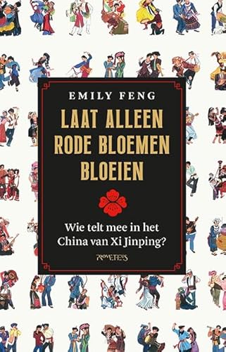 Laat alleen rode bloemen bloeien: Wie telt mee in het China van Xi Jinping? von Prometheus