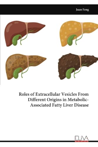 Roles of Extracellular Vesicles From Different Origins in Metabolic- Associated Fatty Liver Disease von Eliva Press