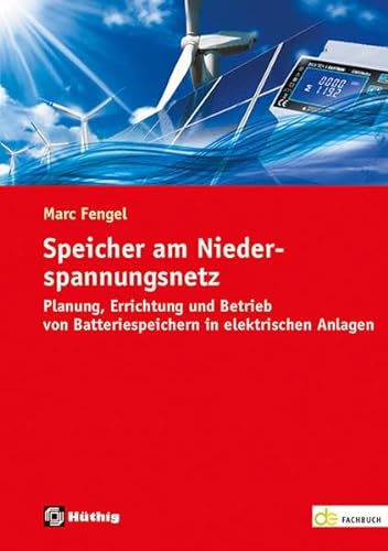 Speicher am Niederspannungsnetz: Planung, Errichtung und Betrieb von Batteriespeichern in elektrischen Anlagen (de-Fachwissen) von Hüthig