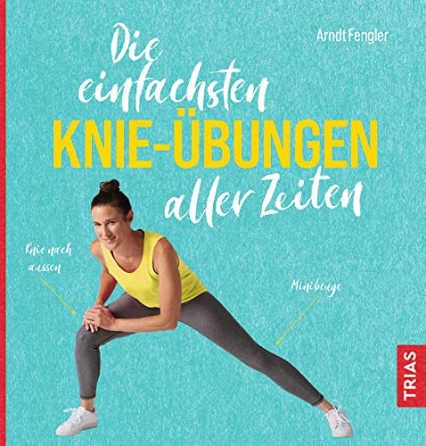Die einfachsten Knie-Übungen aller Zeiten (Die einfachsten aller Zeiten) von Trias