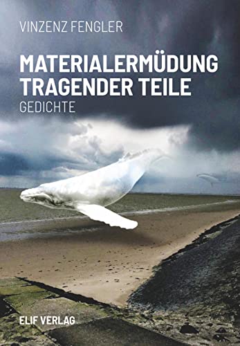 Materialermüdung tragender Teile: Gedichte